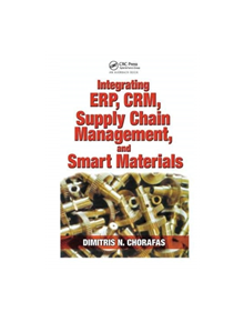 Integrating ERP, CRM, Supply Chain Management, and Smart Materials - 9781138468528