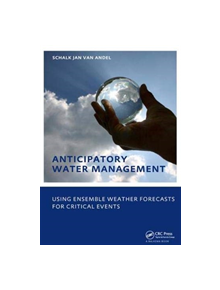 Anticipatory Water Management - Using ensemble weather forecasts for critical events - 9781138474680