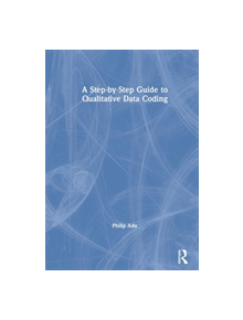 A Step-by-Step Guide to Qualitative Data Coding - 9781138486850