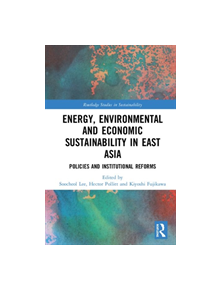 Energy, Environmental and Economic Sustainability in East Asia - 9781138500068