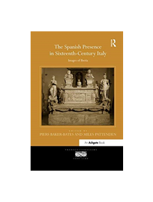 The Spanish Presence in Sixteenth-Century Italy - 9781138548152