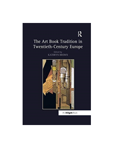The Art Book Tradition in Twentieth-Century Europe - 9781138548220