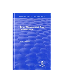Revival: Town Planning and Town Development (1923) - 9781138557734