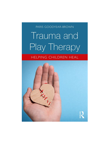 Trauma and Play Therapy - 9781138559943