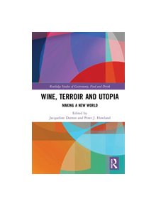 Wine, Terroir and Utopia - 9781138588141