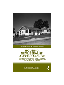 Housing, Neoliberalism and the Archive - 9781138595880