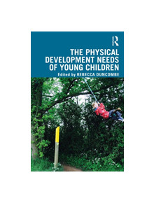 The Physical Development Needs of Young Children - 9781138601949