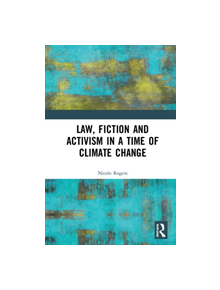 Law, Fiction and Activism in a Time of Climate Change - 9781138611214