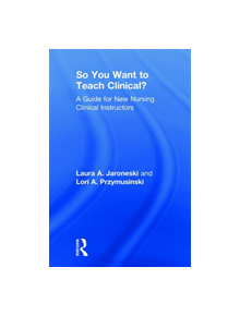 So You Want to Teach Clinical? - 9781138616257