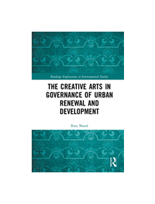 The Creative Arts in Governance of Urban Renewal and Development - 9781138675131