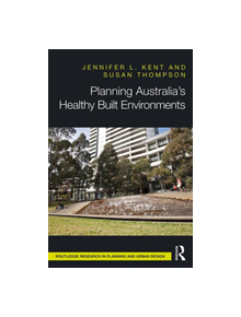 Planning Australia's Healthy Built Environments - 9781138696365