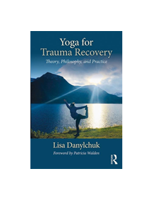 Yoga for Trauma Recovery - 9781138707207