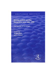Women Artists and the Decorative Arts 1880-1935 - 9781138721456