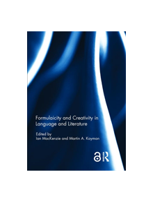 Formulaicity and Creativity in Language and Literature - 9781138721579