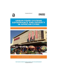 Urban Food Systems Governance and Poverty in African Cities - - 9781138726758