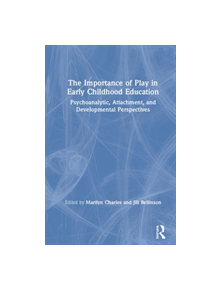 The Importance of Play in Early Childhood Education - 9781138749924