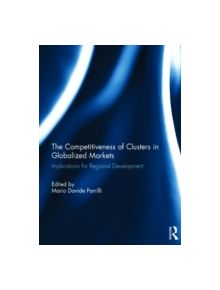 The Competitiveness of Clusters in Globalized Markets - 9781138775480