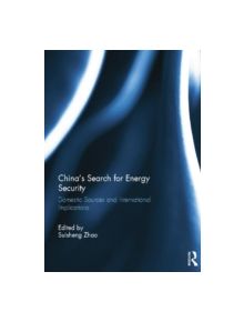 China's Search for Energy Security - 9781138798380