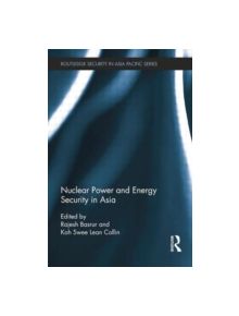 Nuclear Power and Energy Security in Asia - 9781138815728