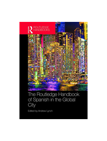 The Routledge Handbook of Spanish in the Global City - 9781138860667