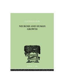 Neurosis And Human Growth - 9781138875616