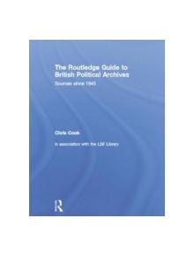 The Routledge Guide to British Political Archives - 9781138878297