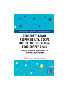 Corporate Social Responsibility, Social Justice and the Global Food Supply Chain - 9781138935532