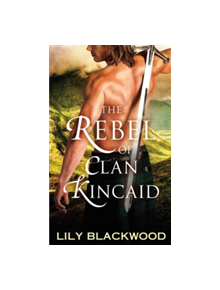 The Rebel of Clan Kincaid - 9781250084750