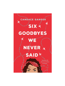 Six Goodbyes We Never Said - 9781250116246