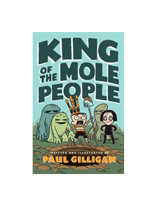 King of the Mole People (Book 1) - 9781250171344