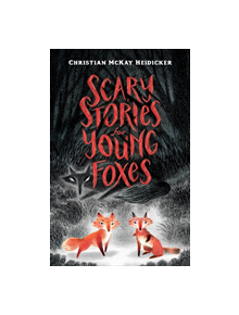 Scary Stories for Young Foxes - 9781250181428