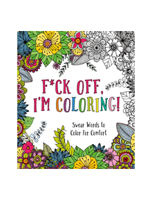 F*Ck off, I'm Coloring! - 9781250183132