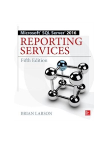 Microsoft SQL Server 2016 Reporting Services, Fifth Edition - 9781259641503