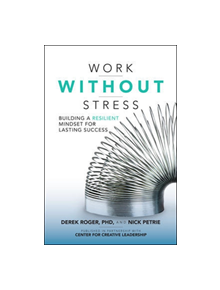 Work without Stress: Building a Resilient Mindset for Lasting Success - 9781259642968