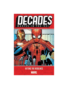 Decades: Marvel In The 00s - Hitting The Headlines - 9781302917913