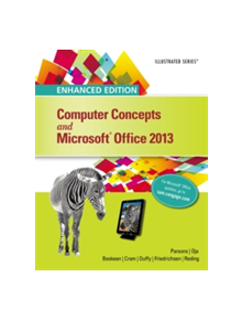 Enhanced Computer Concepts and Microsoft Office 2013 Illustrated - 9781305409019