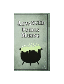 Advanced Potion Making - 9781312947924
