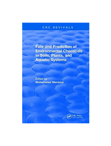 Fate And Prediction Of Environmental Chemicals In Soils, Plants, And Aquatic Systems - 9781315892900
