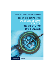 How to Improve Preconception Health to Maximize IVF Success - 9781316620731