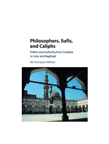 Philosophers, Sufis, and Caliphs - 9781316633090
