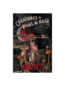 Creatures of Want and Ruin - 9781328710253