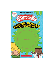 The Epic Tales of Captain Underpants: Prank Power Guidebook - 9781338355352