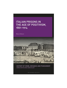 Italian Prisons in the Age of Positivism, 1861-1914 - 9781350055322