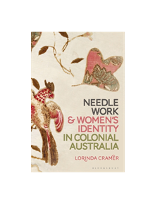 Needlework and Women's Identity in Colonial Australia - 9781350069626