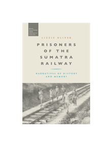 Prisoners of the Sumatra Railway - 9781350118904