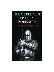The Middle Ages in Popular Imagination - 9781350124905