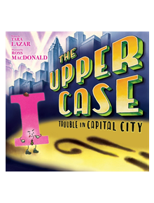 Upper Case, The: Trouble In Capital City - 9781368027656