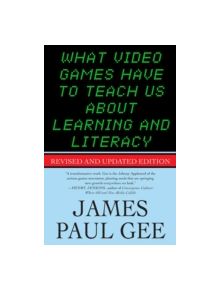What Video Games Have to Teach Us About Learning and Literacy - 9781403984531