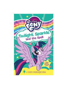 My Little Pony: Twilight Sparkle and the Spell - 9781405294980