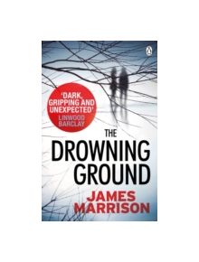 The Drowning Ground - 9781405916936